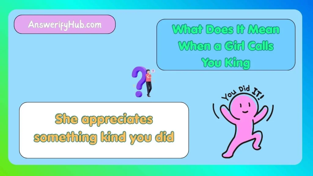 What Does It Mean When a Girl Calls You King