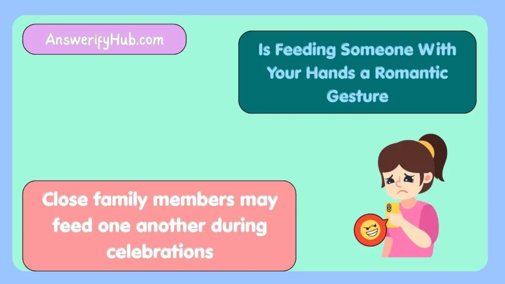 Is Feeding Someone With Your Hands a Romantic Gesture