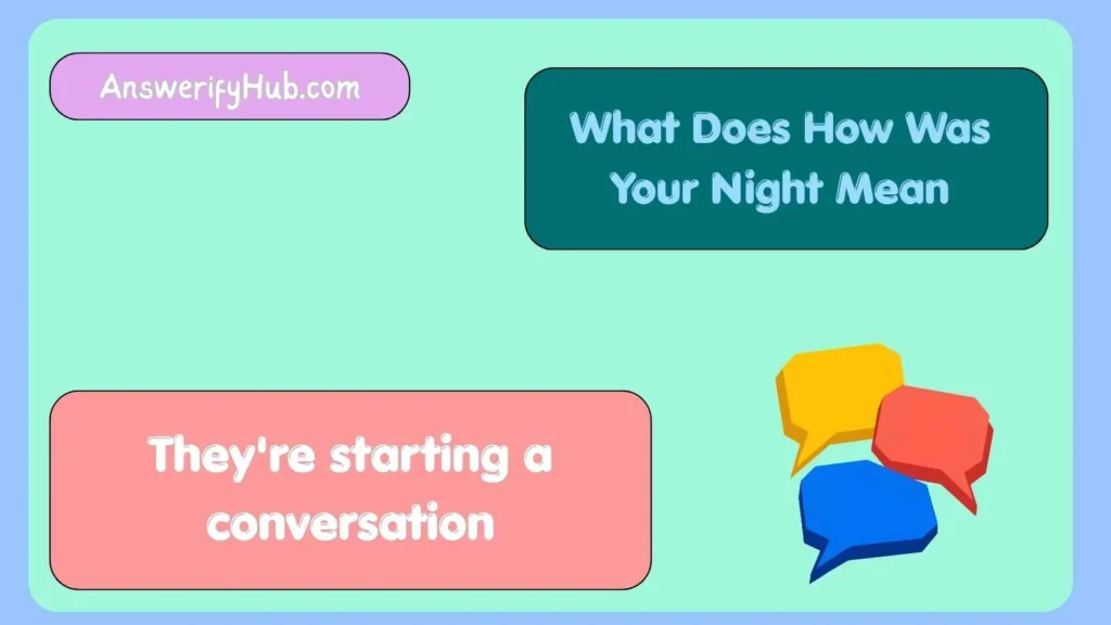 What Does "How Was Your Night Mean