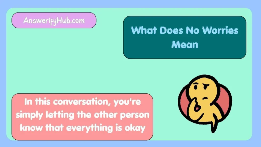 What Does No Worries Mean