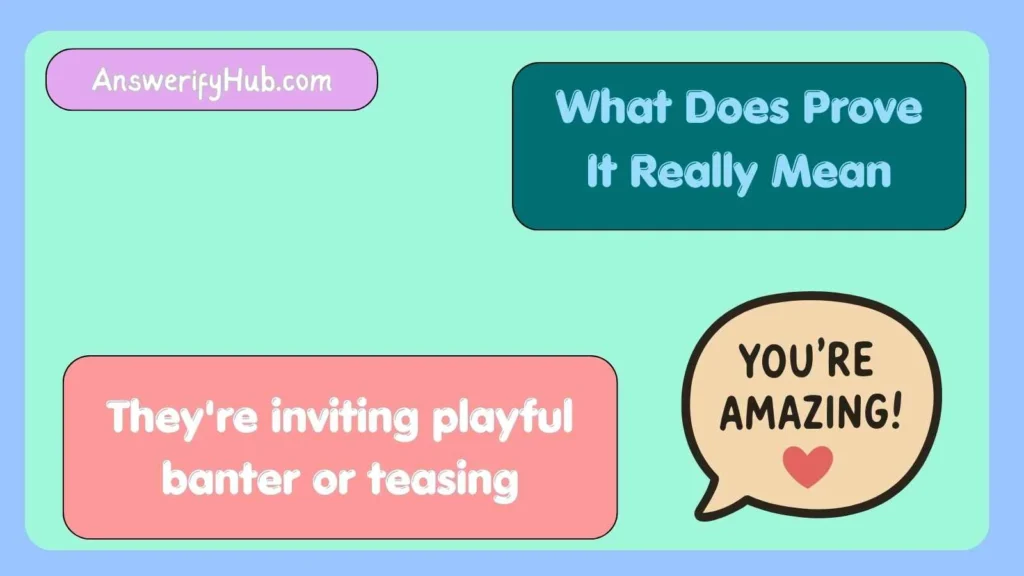 What Does Prove It Really Mean