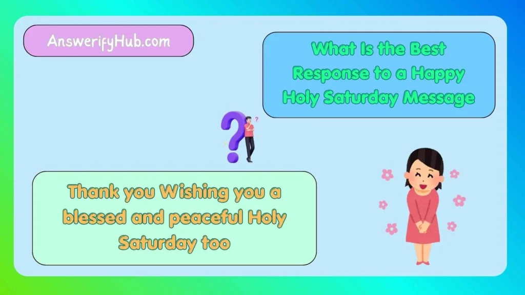 What Is the Best Response to a Happy Holy Saturday Message