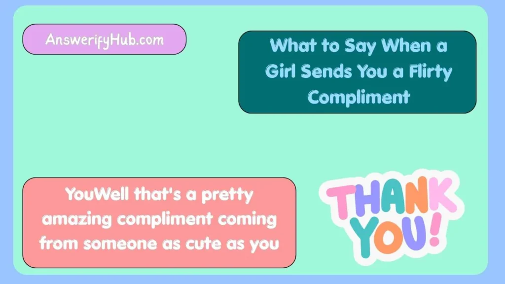 What to Say When a Girl Sends You a Flirty Compliment