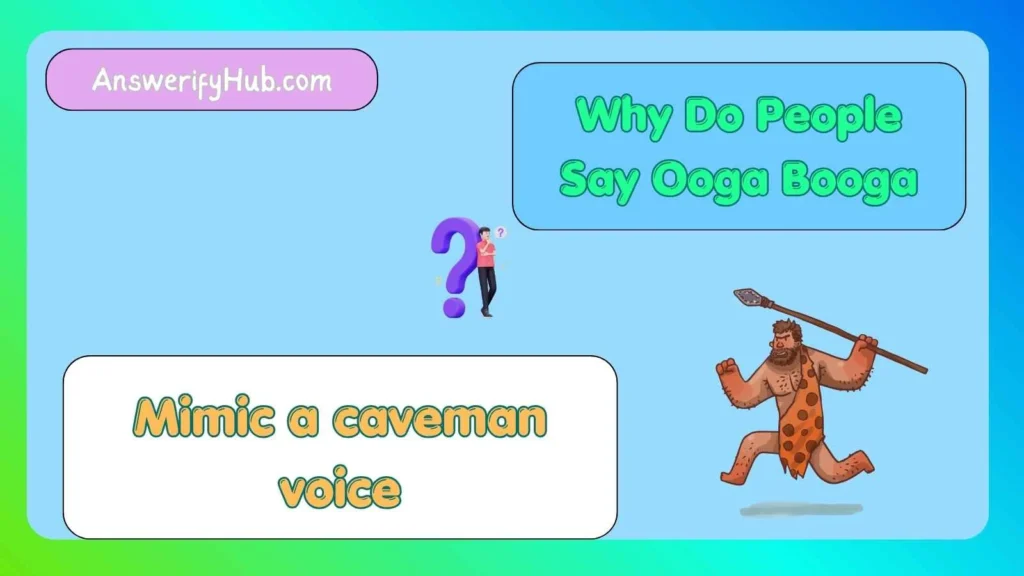 Why Do People Say Ooga Booga