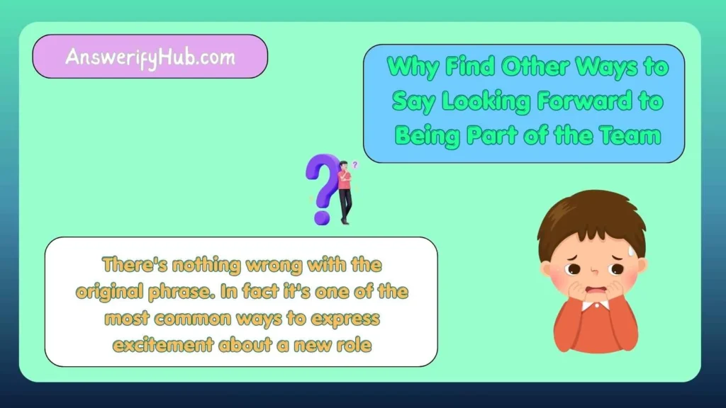 Why Find Other Ways to Say "Looking Forward to Being Part of the Team