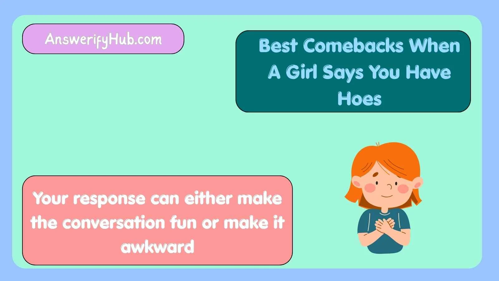 Best Comebacks When A Girl Says You Have Hoes