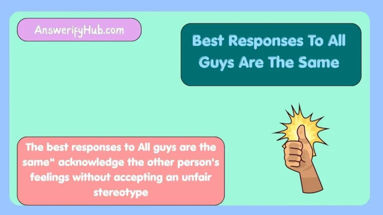 Best Responses To All Guys Are The Same