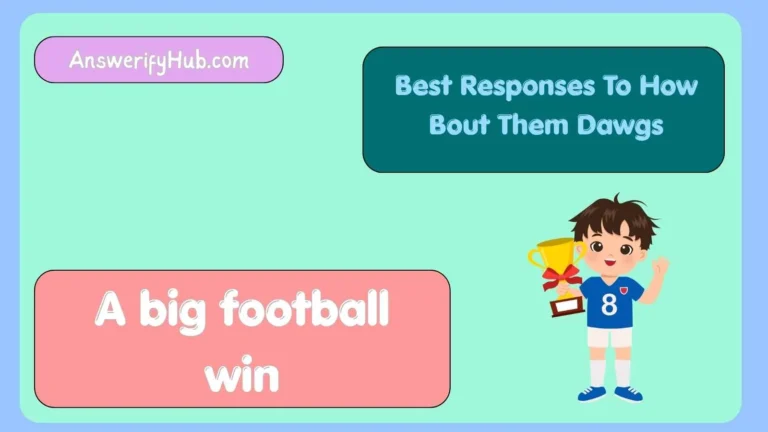 Best Responses To How Bout Them Dawgs