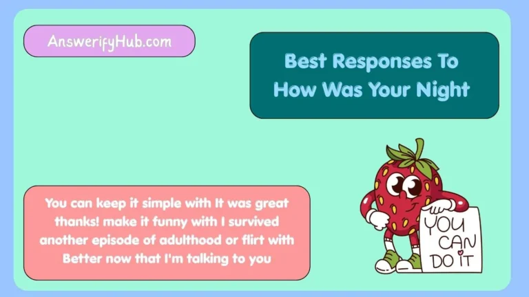 Best Responses To How Was Your Night