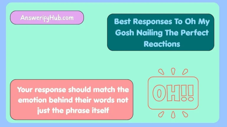 Best Responses To Oh My Gosh Nailing The Perfect Reactions