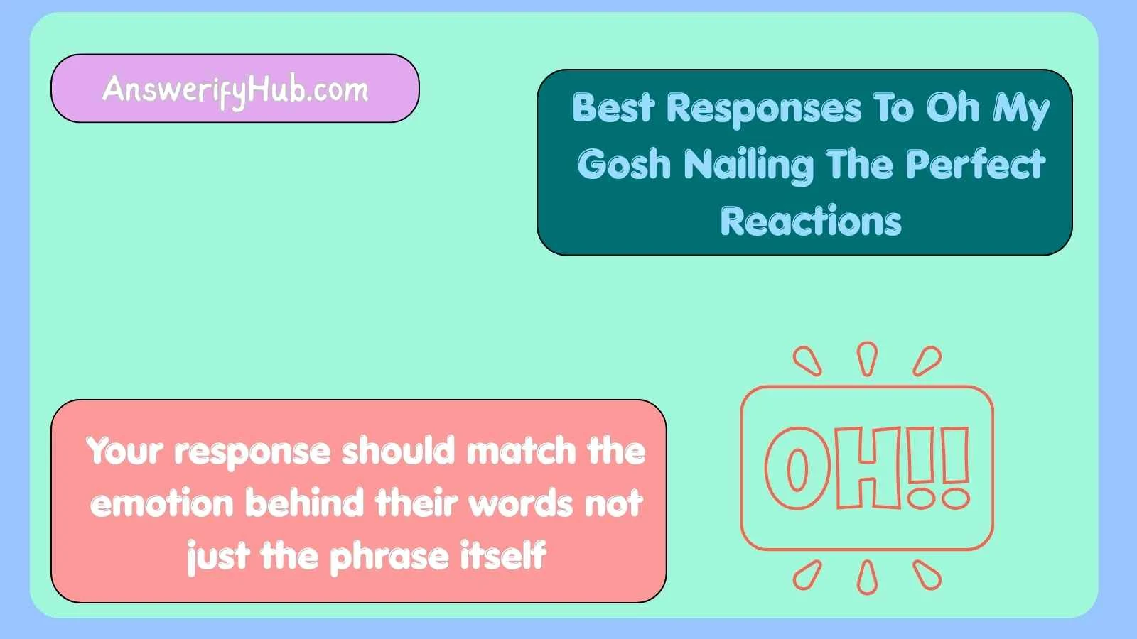 Best Responses To Oh My Gosh Nailing The Perfect Reactions