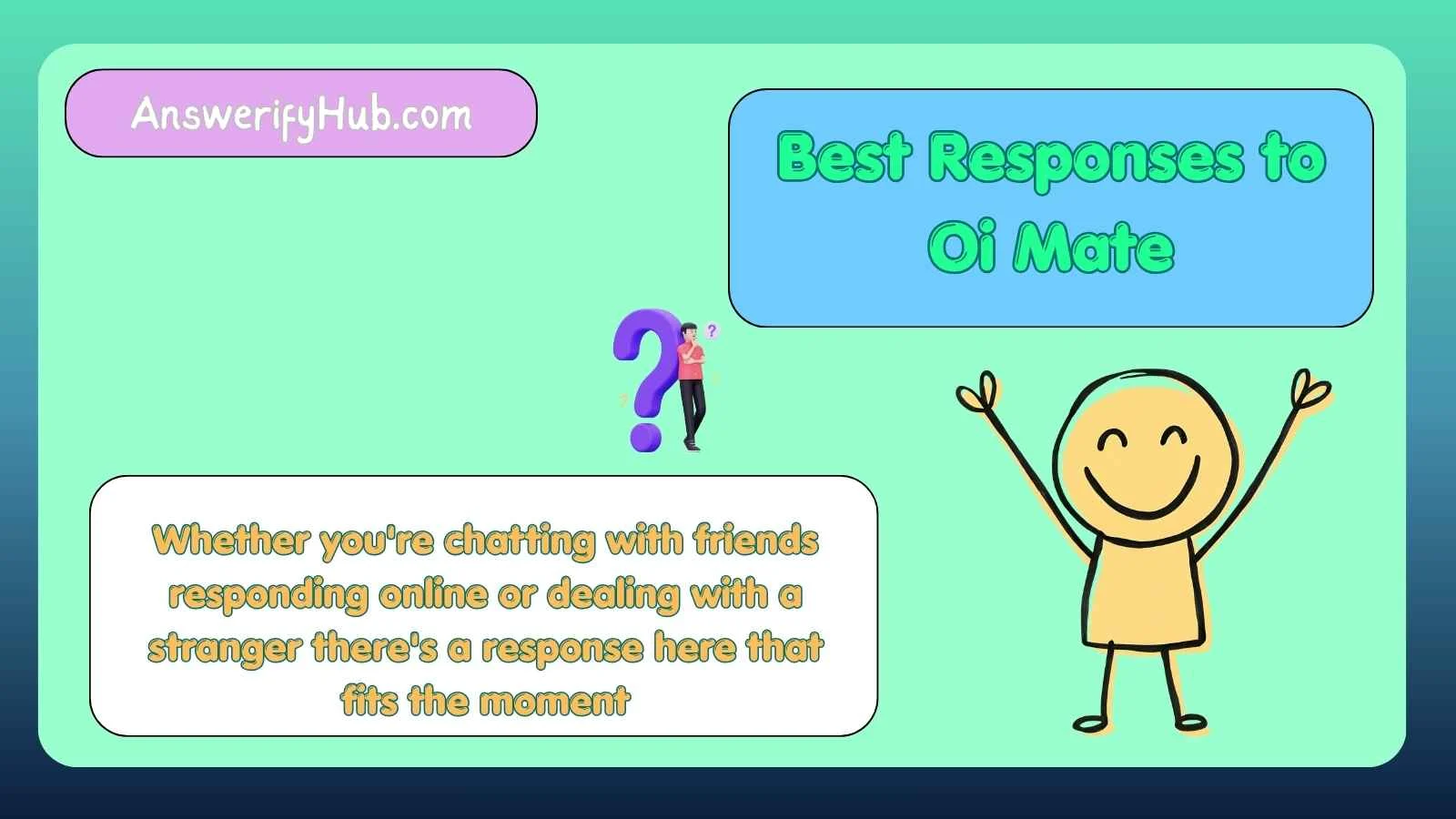Best Responses to Oi Mate