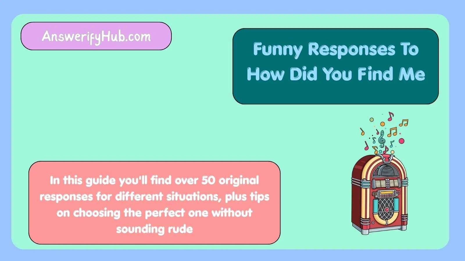 Funny Responses To How Did You Find Me