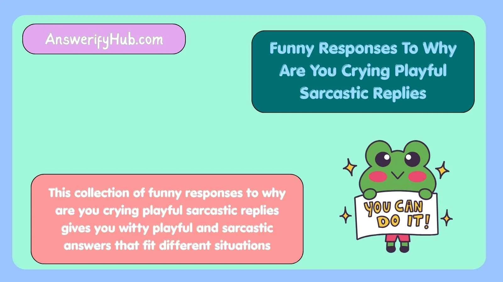Funny Responses To Why Are You Crying Playful Sarcastic Replies