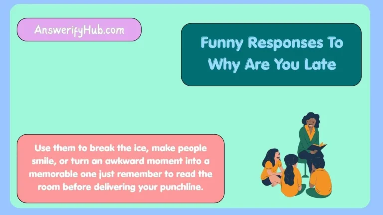Funny Responses To Why Are You Late