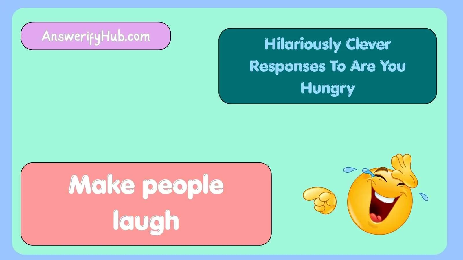Hilariously Clever Responses To Are You Hungry