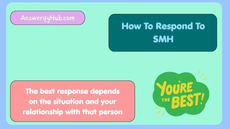 How To Respond To SMH