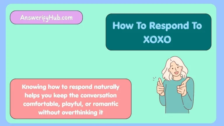 How To Respond To XOXO