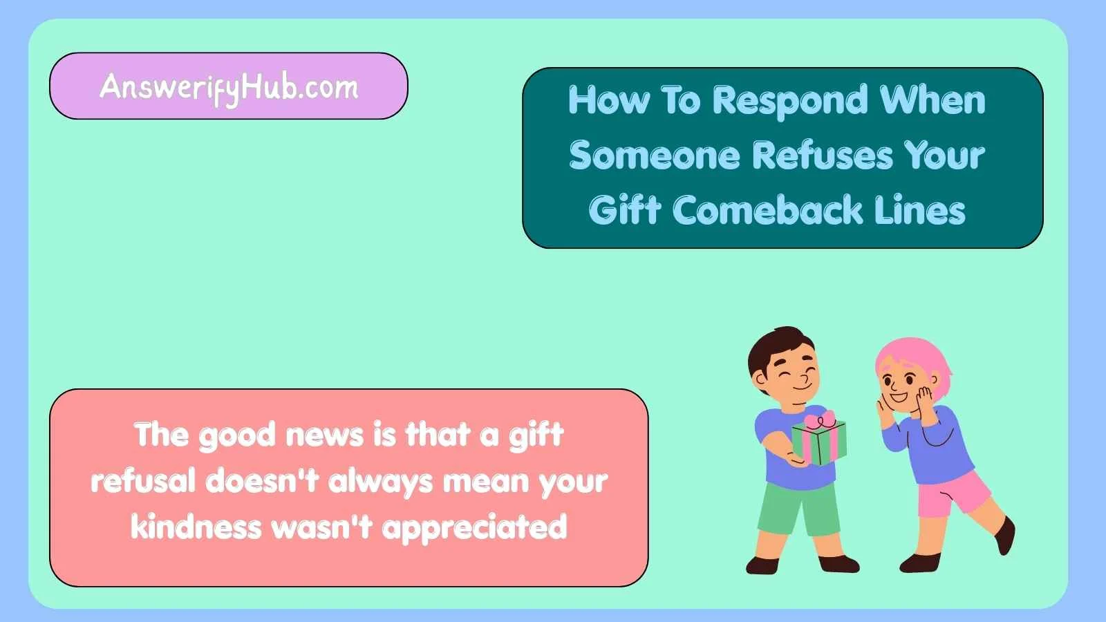 How To Respond When Someone Refuses Your Gift Comeback Lines