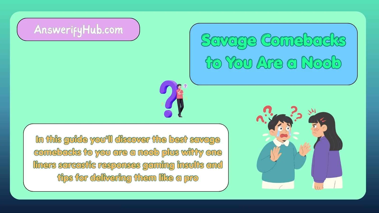 Savage Comebacks to You Are a Noob