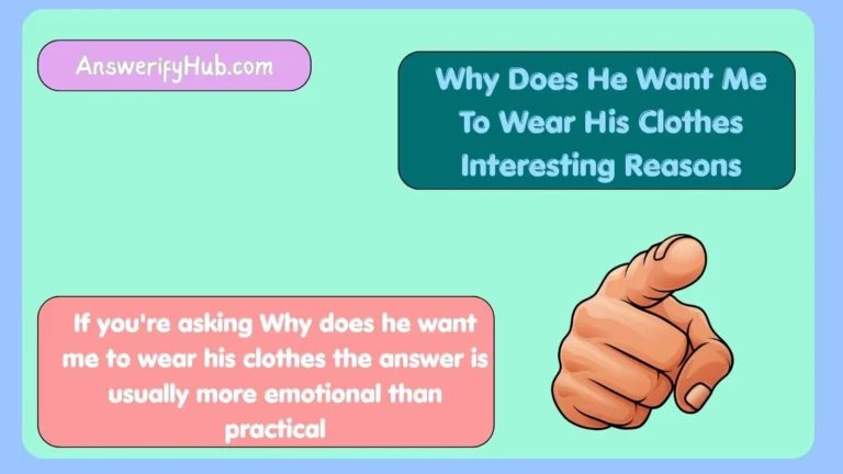 Why Does He Want Me To Wear His Clothes Interesting Reasons