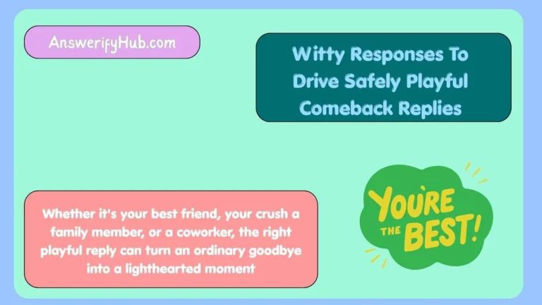 Witty Responses To Drive Safely Playful Comeback Replies